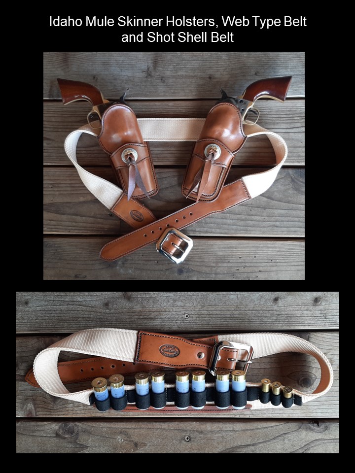 Idaho Mule Skinner holsters, web type belt and shot shell belt